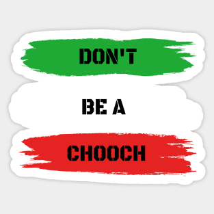 Funny Italian Sayings Don't Be A Chooch - Don't Be A Chooch Italian Flag Gift Sticker